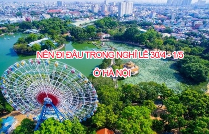 14 điểm vui chơi mua sắm ở Hà Nội ngày 30/4 - 1/5 KHÔNG THỂ BỎ QUA cho các gia đình 2018